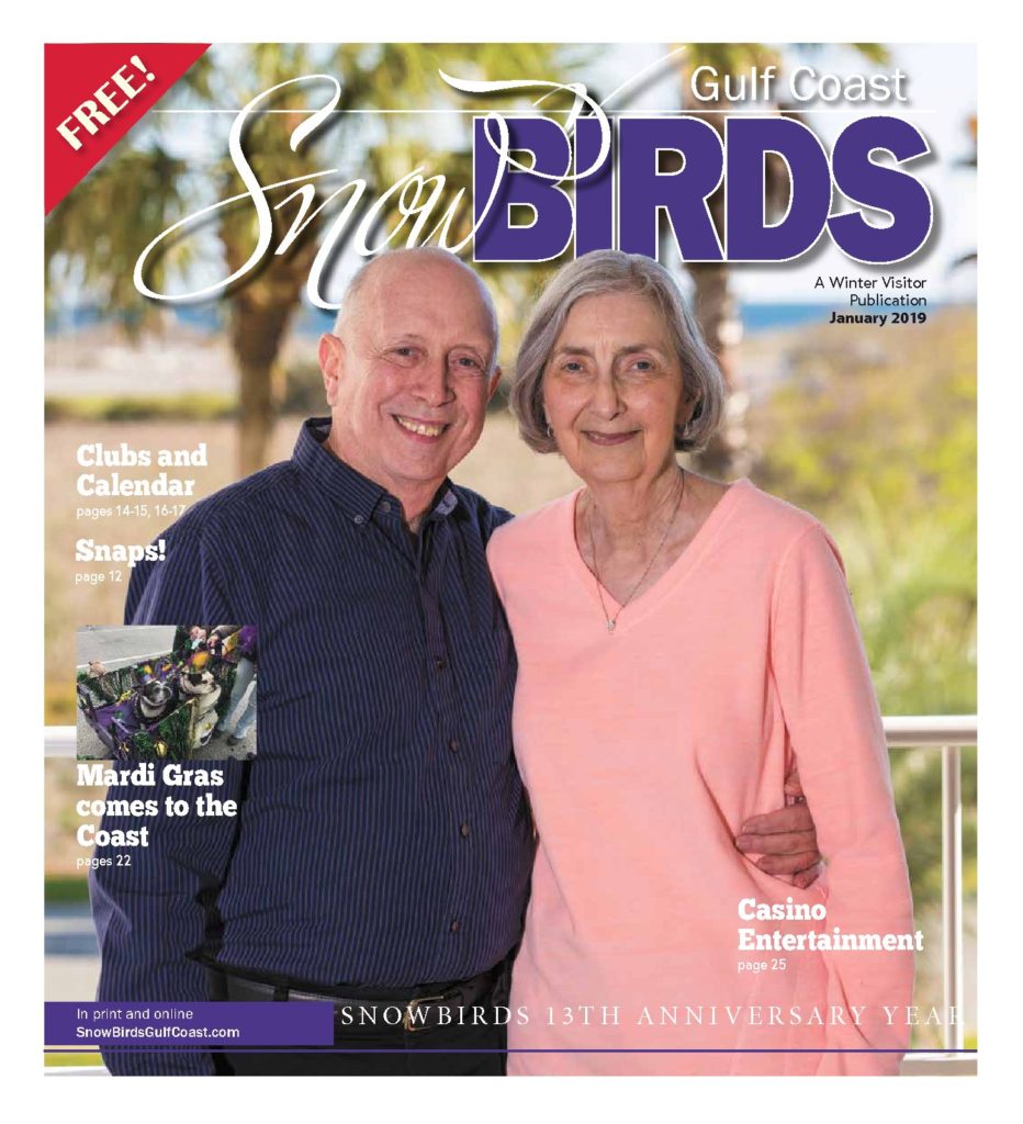 January 2019 Issue of Snowbirds Gulf Coast is available now online and at locations across the Gulf Coast.